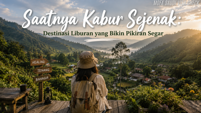 Saatnya Kabur Sejenak: Destinasi Liburan yang Bikin Pikiran Segar