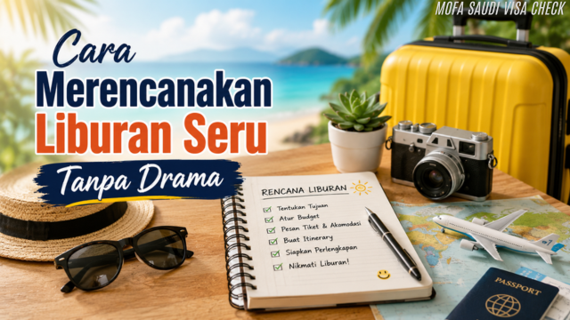 Cara Merencanakan Liburan Seru Tanpa Drama